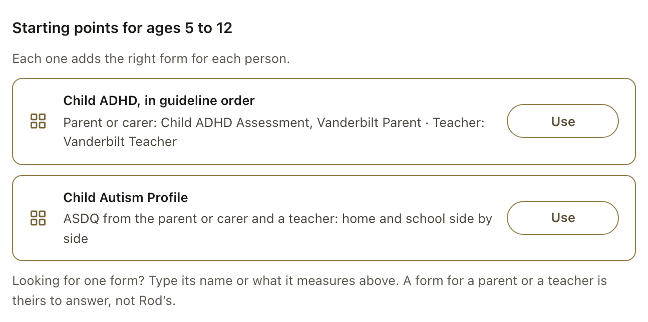 Starting points for ages 5 to 12, for Rod, 10. Child ADHD, in guideline order: Parent or carer: Child ADHD Assessment, Vanderbilt Parent · Teacher: Vanderbilt Teacher, with a Use button. Below it, the Child Autism Profile (ASDQ from the parent or carer and a teacher) with its own Use button, and a line that a form for a parent or a teacher is theirs to answer, not Rod's.